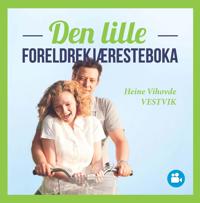 Den lille foreldrekjæresteboka - Heine Vihovde Vestvik | Inprintwriters.org