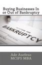 Buying Businesses in or Out of Bankruptcy
