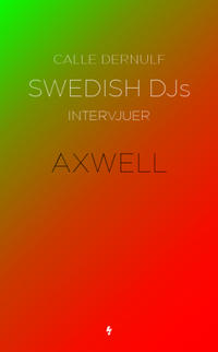 Swedish DJs - intervjuer : Axwell - Calle Dernulf | Mejoreshoteles.org