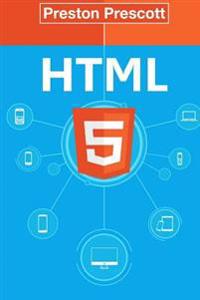 HTML 5: Discover How to Create HTML 5 Web Pages with Ease: Discover How to Create HTML 5 Web Pages with Ease