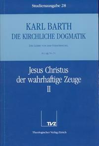 Karl Barth: Die Kirchliche Dogmatik. Studienausgabe: Band 28: IV.3 70/71: Jesus Christus Der Wahrhaftige Zeuge II