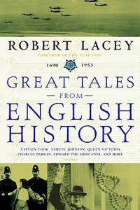 Great Tales from English History: Captain Cook, Samuel Johnson, Queen Victoria, Charles Darwin, Edward the Abdicator, and More
