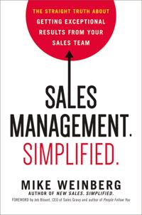 Sales Management. Simplified. the Straight Truth About Getting Exceptional Results from Your Sales Team
