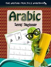 Arabic: The Writing Practice Workbook