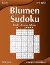 Blumen Sudoku - Leicht bis Extrem Schwer - Band 1 - 276 Rätsel