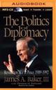 The Politics of Diplomacy: Revolution, War & Peace, 1989-1992