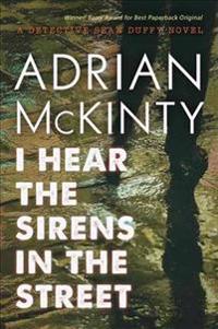 I Hear the Sirens in the Street: A Detective Sean Duffy Novel