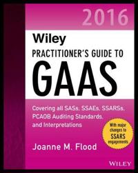 Wiley Practitioner's Guide to GAAS 2016: Covering all SASs, SSAEs, SSARSs,