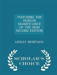 Touching the Human Significance of the Skin Second Edition - Scholar's Choice Edition
