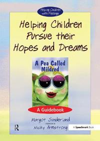 Helping Children Pursue Their Hopes and Dreams: A Pea Called Mildred, a Guidebook