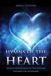Hymns of the Heart: Discovering God in the Psalms