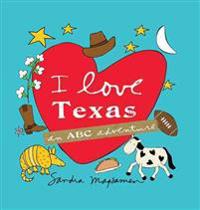 I Love Texas: An ABC Adventure