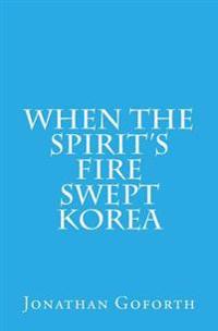 When the Spirit's Fire Swept Korea