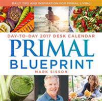Primal Blueprint Day-To-Day 2017 Desk Calendar: Daily Tips and Inspiration for Primal Living