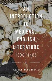 An Introduction to Medieval English Literature 1300-1485