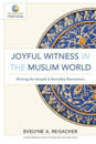 Joyful Witness in the Muslim World – Sharing the Gospel in Everyday Encounters