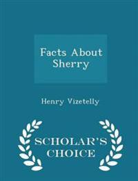 Facts about Sherry - Scholar's Choice Edition