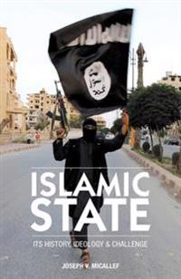 Islamic State: Its History, Ideology and Challenge