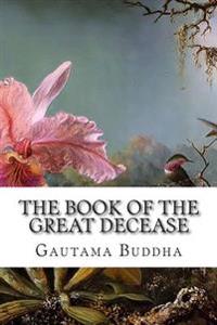 The Book of the Great Decease: Maha-Parinibbana-Sutta