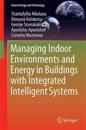 Managing Indoor Environments and Energy in Buildings with Integrated Intelligent Systems