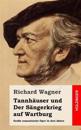 Tannhäuser Und Der Sängerkrieg Auf Wartburg: Große Romantische Oper in Drei Akten