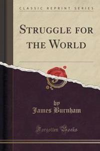 Struggle for the World (Classic Reprint)