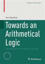 Towards an Arithmetical Logic