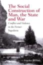Social Construction of Man, the State and War
