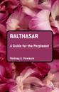 Balthasar: A Guide for the Perplexed