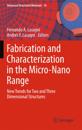 Fabrication and Characterization in the Micro-Nano Range