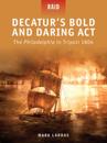 Decatur s Bold and Daring Act