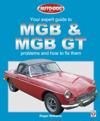 MGB & MGB GT - Your Expert Guide to Problems & How to Fix Them
