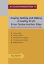 Buying, Selling And Making A Healthy Profit From Online Trading Sites : Making a Living from E Bay, Amazon and Other Sites