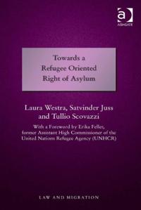Towards a Refugee Oriented Right of Asylum
