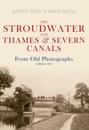 Stroudwater and Thames and Severn Canals From Old Photographs Volume 2