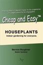 Cheap and Easytm Houseplants