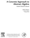Concrete Approach To Abstract Algebra,Student Solutions Manual (e-only)