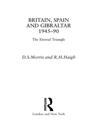 Britain, Spain and Gibraltar 1945-1990