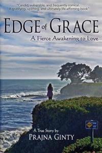 Edge of Grace: A Fierce Awakening to Love