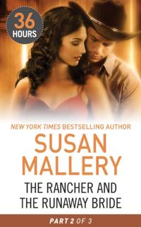 Rancher and the Runaway Bride Part 2 (36 Hours, Book 20)