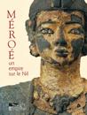 Meroe: Un Empire Sur Le Nil [empire on the Nile]