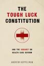 Tough Luck Constitution and the Assault on Health Care Reform