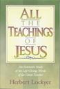 All the Teachings of Jesus : An Extensive Study of the Life Giving Words of the Great Teacher