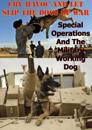 &quote;Cry Havoc And Let Slip The Dogs Of War&quote;. Special Operations And The Military Working Dog