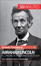 Abraham Lincoln, à l''origine de la guerre de Sécession