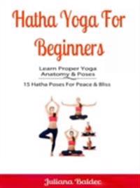 Hatha Yoga For Beginners: Learn Proper Yoga Anatomy & Poses