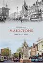 Maidstone Through Time