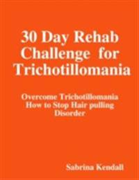 30 Day Rehab Challenge  for Trichotillomania -