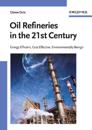 Oil Refineries in the 21st Century