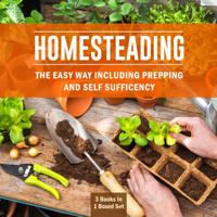 Homesteading The Easy Way Including Prepping And Self Sufficency